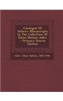Catalogue of Hebrew Manuscripts in the Collection of Elkan Nathan Adler