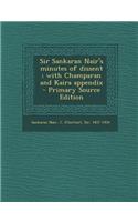 Sir Sankaran Nair's Minutes of Dissent; With Champaran and Kaira Appendix
