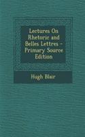 Lectures on Rhetoric and Belles Lettres