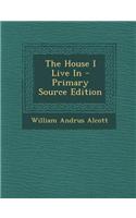 The House I Live in - Primary Source Edition: (English)