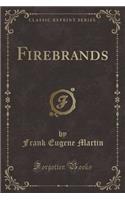 Firebrands (Classic Reprint)