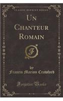 Un Chanteur Romain (Classic Reprint)