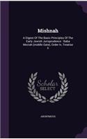 Mishnah: A Digest Of The Basic Principles Of The Early Jewish Jurisprudence: Baba Meziah (middle Gate), Order Iv, Treatise Ii