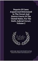Reports of Cases Argued and Determined in the Circuit and District Courts of the United States, for the Sixth Judicial Circuit, Volume 2