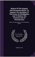Notices Of The Original, And Successive Efforts, To Improve The Discipline Of The Prison At Philadelphia, And To Reform The Criminal Code Of Pennsylvania