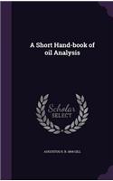 Short Hand-book of oil Analysis