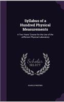 Syllabus of a Hundred Physical Measurements: A Two Years' Course for the Use of the Jefferson Physical Laboratory