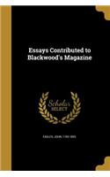 Essays Contributed to Blackwood's Magazine