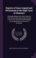 Reports of Cases Argued and Determined in the High Court of Chancery