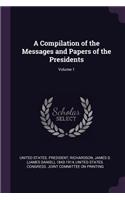 A Compilation of the Messages and Papers of the Presidents; Volume 1