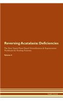 Reversing Acatalasia: Deficiencies The Raw Vegan Plant-Based Detoxification & Regeneration Workbook for Healing Patients. Volume 4