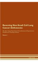 Reversing Non-Small Cell Lung Cancer: Deficiencies The Raw Vegan Plant-Based Detoxification & Regeneration Workbook for Healing Patients.Volume 4