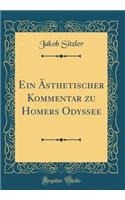 Ein Ästhetischer Kommentar Zu Homers Odyssee (Classic Reprint)