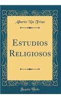 Estudios Religiosos (Classic Reprint)