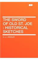 The Sword of Old St. Joe: Historical Sketches