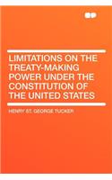 Limitations on the Treaty-making Power Under the Constitution of the United States: (English)