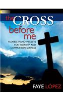The Cross Before Me