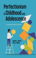 Perfectionism in Childhood and Adolescence