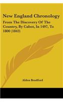 New England Chronology: From The Discovery Of The Country, By Cabot, In 1497, To 1800 (1843)