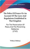 The Police Of France Or An Account Of The Laws And Regulations Established In That Kingdom