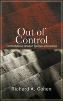 Out of Control: Confrontations between Spinoza and Levinas(SUNY series in Contemporary Jewish Thought)