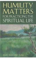Humility Matters for Practicing the Spiritual Life