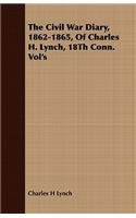 Civil War Diary, 1862-1865, Of Charles H. Lynch, 18Th Conn. Vol's