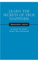 Learn the Secrets of True Happiness: A Guide to Happy Family Relationships