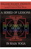 Series of Lessons in Raja Yoga