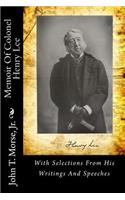 Memoir of Colonel Henry Lee: With Selections from His Writings and Speeches