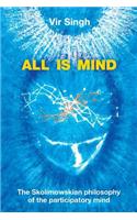 All Is Mind: The Skolimowskian Philosophy of the Participatory Mind