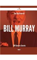 Feel the Power of Bill Murray - 209 Success Secrets