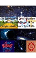 God Delusion VS. Quran, Bible, science For Dummies, Proof of Heaven VS. The complete infidel's Guide to Koran & Bible