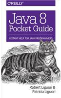 Java 8 Pocket Guide: Instant Help for Java Programmers