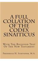 A Full Collation of the Codex Sinaiticus: With the Received Text of the New Testament