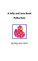 Jelly and June Book: Polka Dots