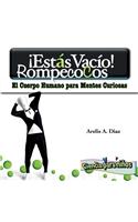 Estas Vacio! Rompecocos: El Cuerpo Humano Para Mentes Curiosas