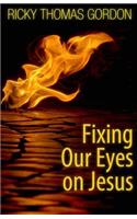 Fixing Our Eyes on Jesus