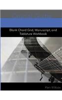 Blank Chord Chart, Manuscript, and Tablature Workbook