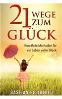 GlÃ¼ck: 21 Wege Zum GlÃ¼ck - BewÃ¤hrte Methoden FÃ¼r Ein Leben Voller GlÃ¼ck FÃ¼r Mehr Ausgeglichenheit, Freude Und Energie