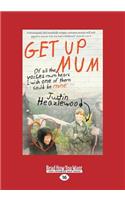 Get Up Mum (Large Print 16pt)
