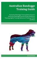 Australian Bandogge Training Guide Australian Bandogge Training Book Features: Australian Bandogge Housetraining, Obedience Training, Agility Training, Behavioral Training, Tricks and More