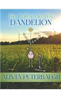 He Calls Me His Dandelion