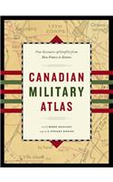 Canadian Military Atlas: Four Centuries of Conflict from New France to Kosovo: Four Centuries of Conflict from New France to Kosovo