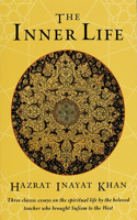 The Inner Life: Three Classic Essays on the Spiritual Life by the Beloved Teacher Who Brought Sufism to the West(English)
