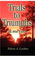 Trials To Triumphs