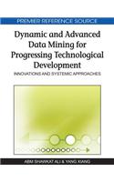Dynamic and Advanced Data Mining for Progressing Technological Development: Innovations and Systemic Approaches