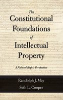 The Constitutional Foundations of Intellectual Property