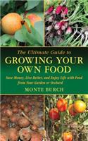 Ultimate Guide to Growing Your Own Food