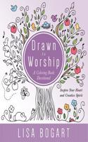 Drawn to Worship: A Coloring Book Devotional. Inspire Your Heart and Creative Spirit